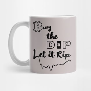 Buy the Dip, Let it Rip Mug